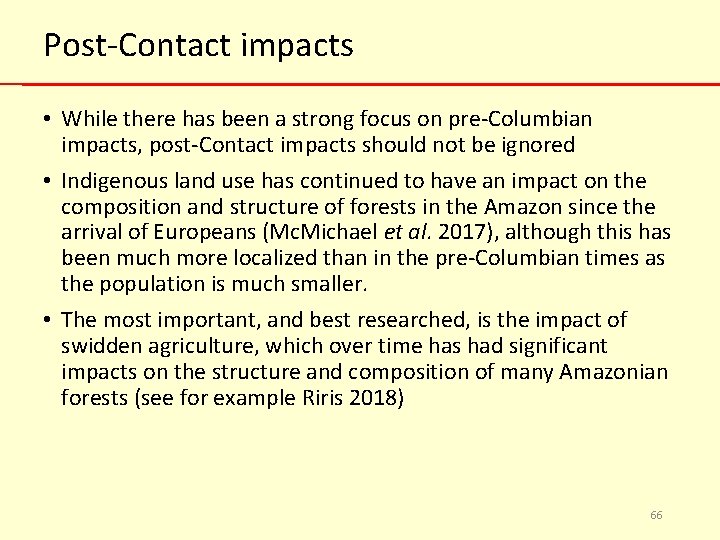Post-Contact impacts • While there has been a strong focus on pre-Columbian impacts, post-Contact