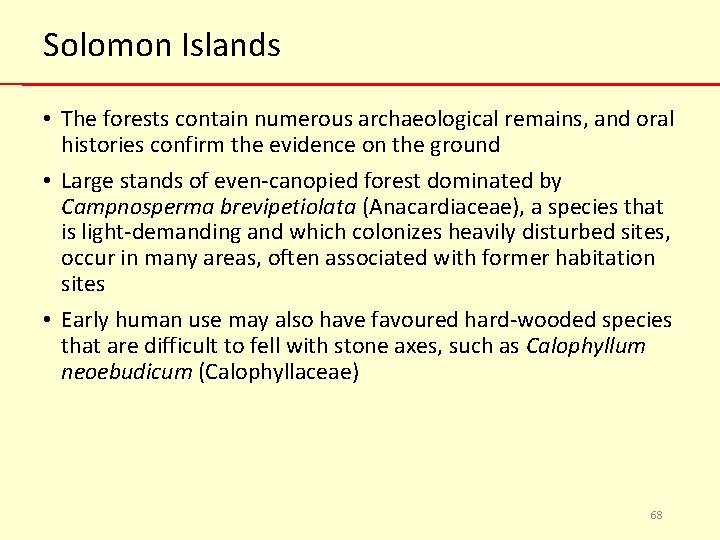 Solomon Islands • The forests contain numerous archaeological remains, and oral histories confirm the
