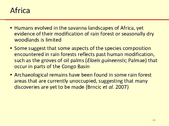 Africa • Humans evolved in the savanna landscapes of Africa, yet evidence of their