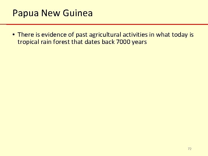 Papua New Guinea • There is evidence of past agricultural activities in what today