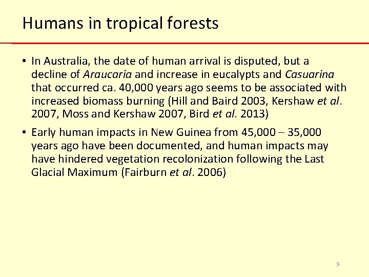 Humans in tropical forests • In Australia, the date of human arrival is disputed,