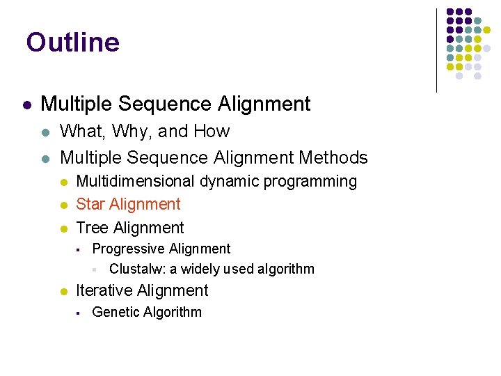 Outline l Multiple Sequence Alignment l l What, Why, and How Multiple Sequence Alignment Outline l Multiple Sequence Alignment l l What, Why, and How Multiple Sequence Alignment