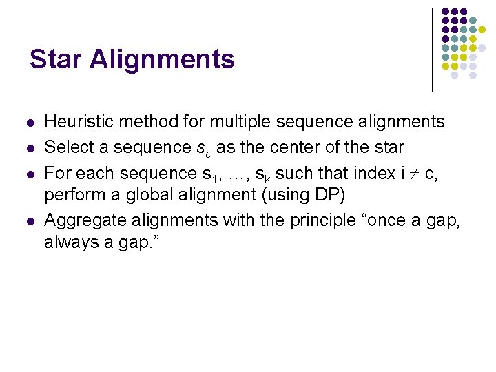Star Alignments l l Heuristic method for multiple sequence alignments Select a sequence sc Star Alignments l l Heuristic method for multiple sequence alignments Select a sequence sc