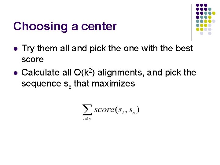 Choosing a center l l Try them all and pick the one with the Choosing a center l l Try them all and pick the one with the