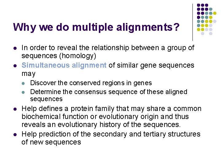 Why we do multiple alignments? l l In order to reveal the relationship between Why we do multiple alignments? l l In order to reveal the relationship between