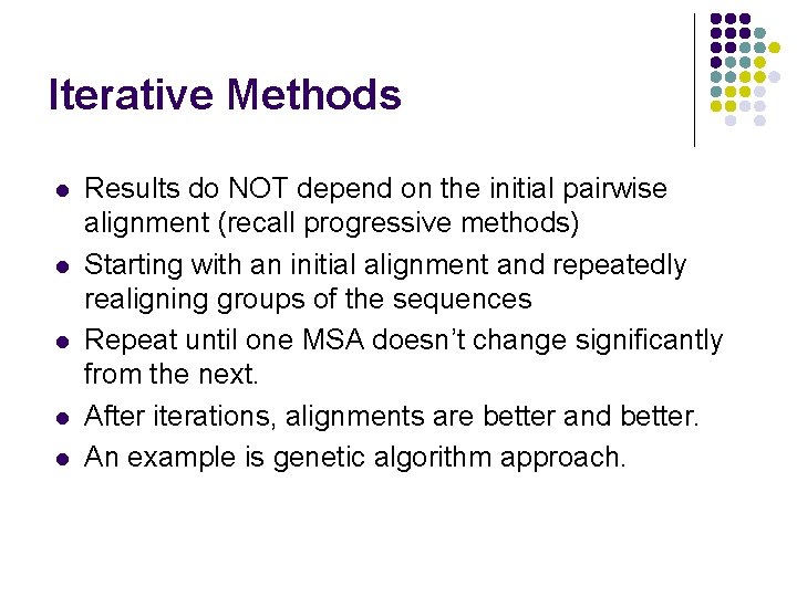 Iterative Methods l l l Results do NOT depend on the initial pairwise alignment Iterative Methods l l l Results do NOT depend on the initial pairwise alignment