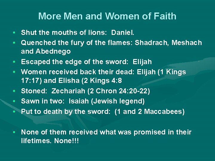 More Men and Women of Faith • Shut the mouths of lions: Daniel. •