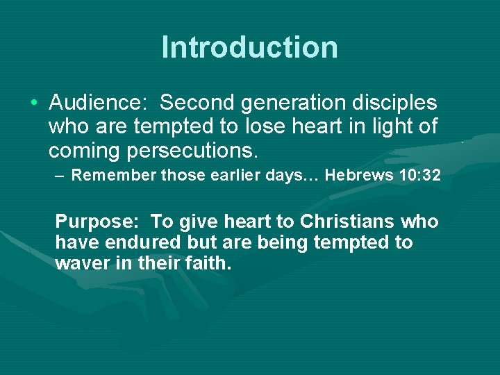 Introduction • Audience: Second generation disciples who are tempted to lose heart in light