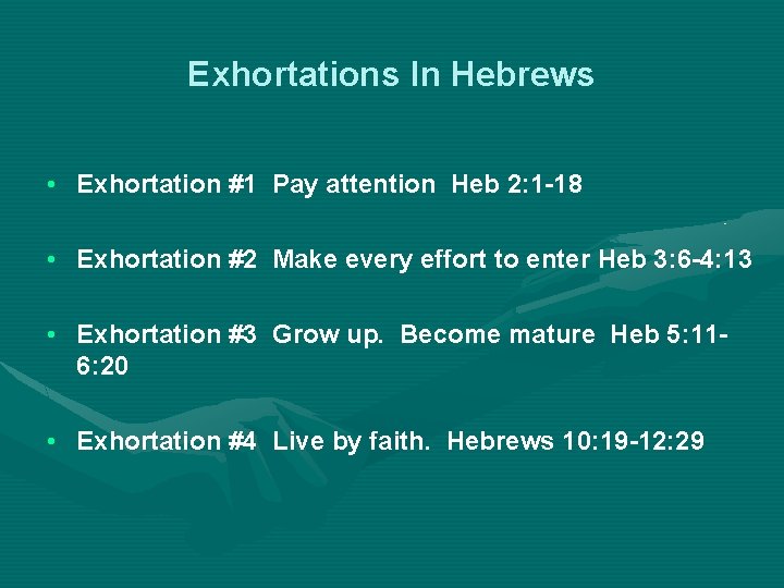 Exhortations In Hebrews • Exhortation #1 Pay attention Heb 2: 1 -18 • Exhortation