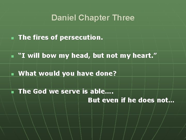 Daniel Chapter Three n The fires of persecution. n “I will bow my head,