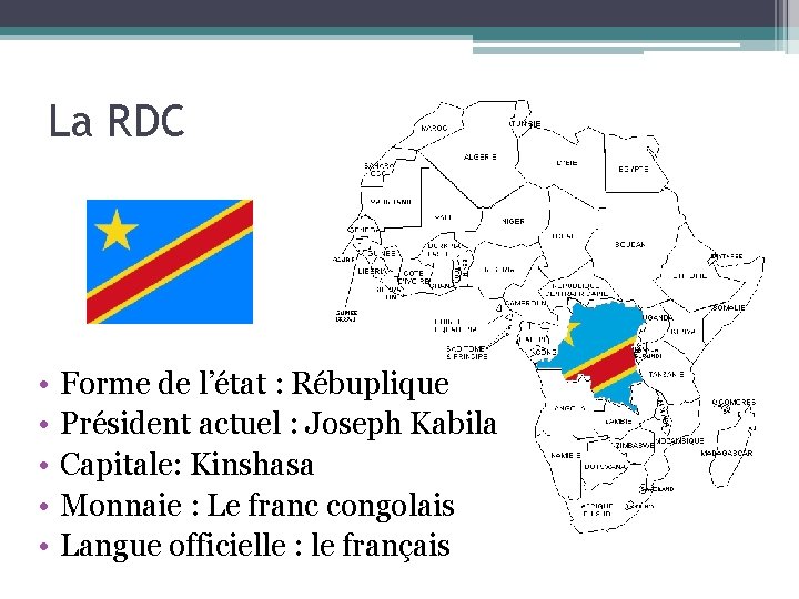 La RDC • • • Forme de l’état : Rébuplique Président actuel : Joseph