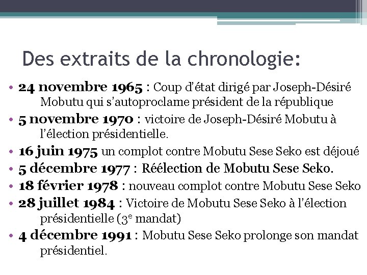 Des extraits de la chronologie: • 24 novembre 1965 : Coup d’état dirigé par