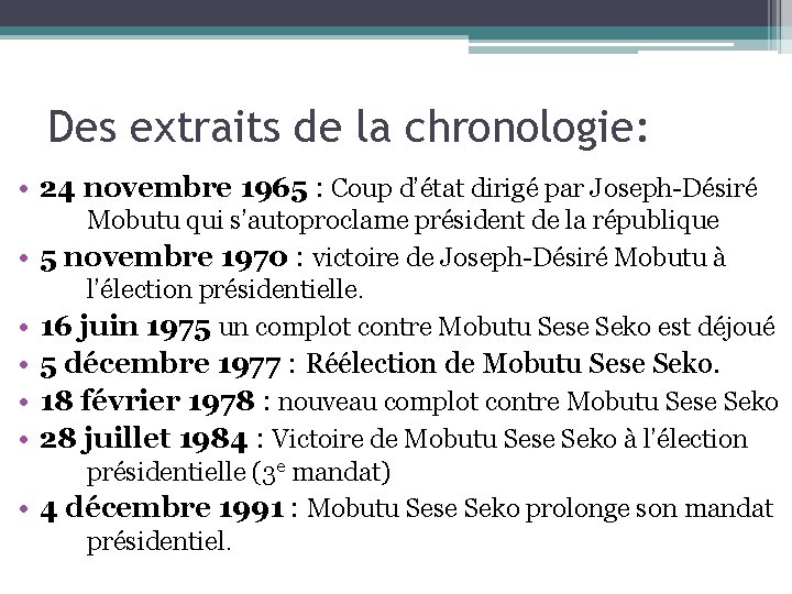 Des extraits de la chronologie: • 24 novembre 1965 : Coup d’état dirigé par Des extraits de la chronologie: • 24 novembre 1965 : Coup d’état dirigé par