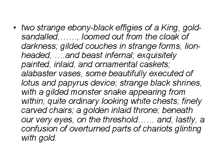  • two strange ebony-black effigies of a King, goldsandalled, ……, loomed out from