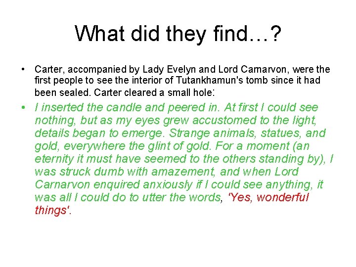 What did they find…? • Carter, accompanied by Lady Evelyn and Lord Carnarvon, were