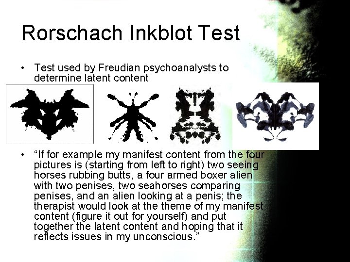 Rorschach Inkblot Test • Test used by Freudian psychoanalysts to determine latent content •