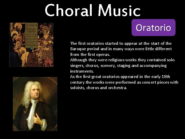 Choral Music Oratorio The first oratorios started to appear at the start of the