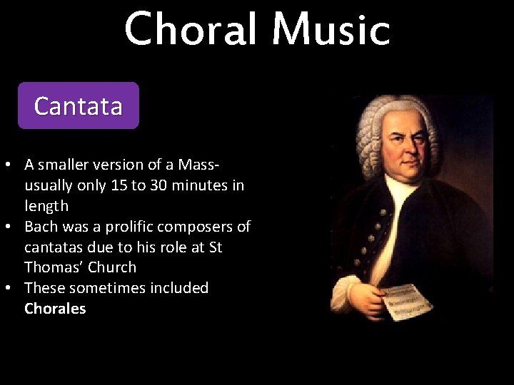 Choral Music Cantata • A smaller version of a Massusually only 15 to 30