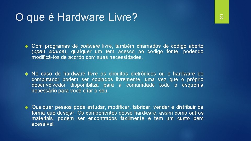 O que é Hardware Livre? Com programas de software livre, também chamados de código