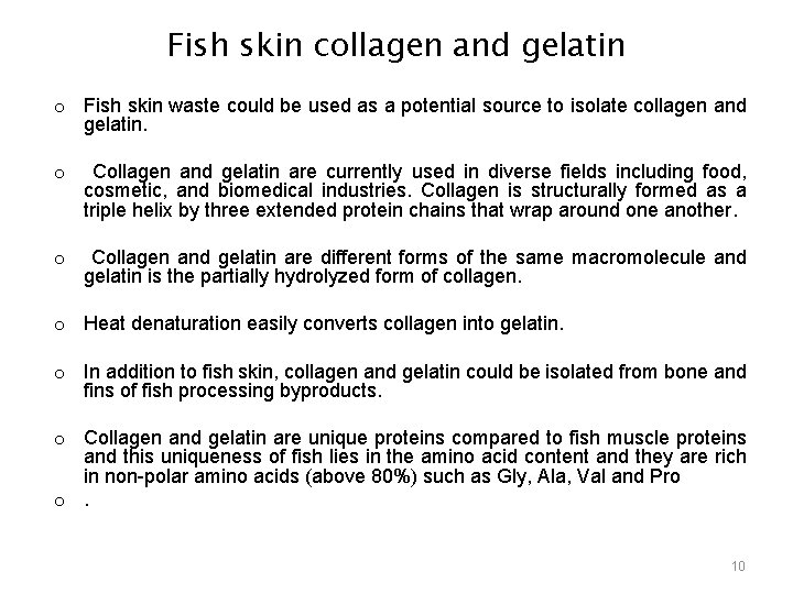 Fish skin collagen and gelatin o Fish skin waste could be used as a