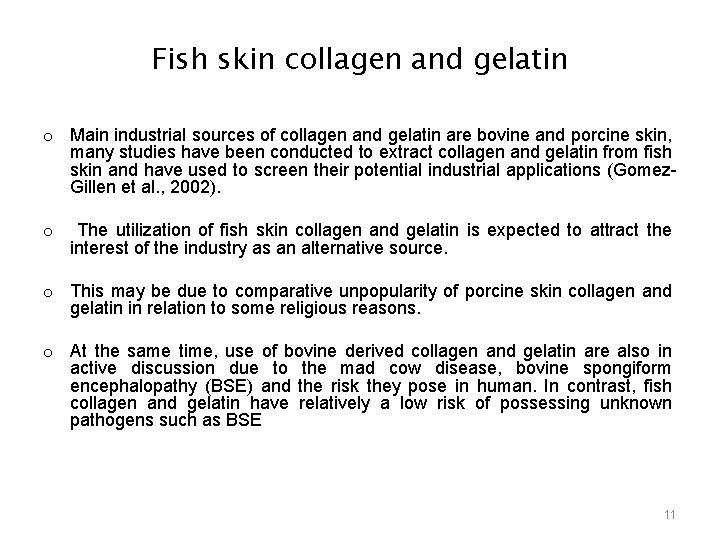 Fish skin collagen and gelatin o Main industrial sources of collagen and gelatin are