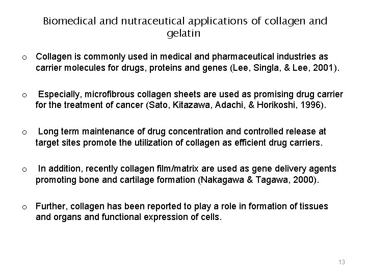 Biomedical and nutraceutical applications of collagen and gelatin o Collagen is commonly used in
