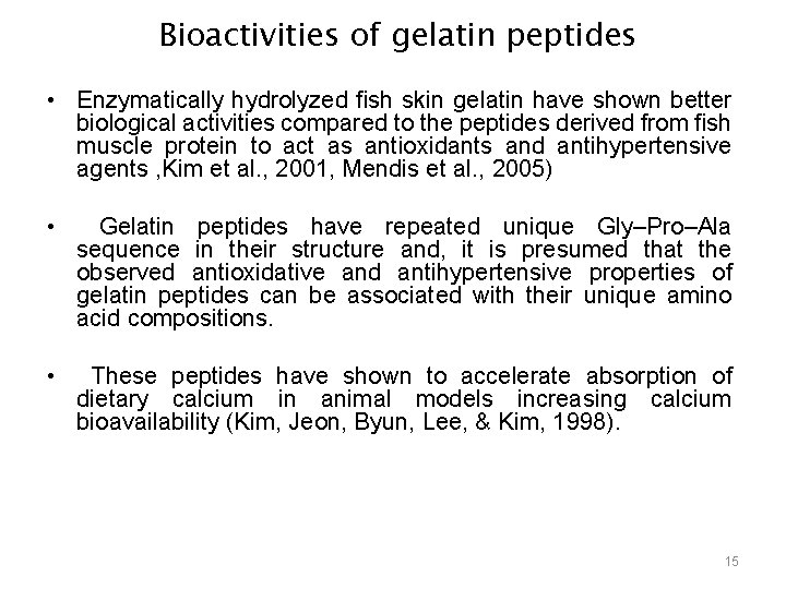 Bioactivities of gelatin peptides • Enzymatically hydrolyzed fish skin gelatin have shown better biological