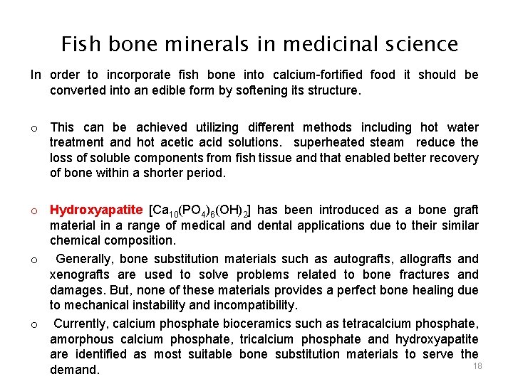 Fish bone minerals in medicinal science In order to incorporate fish bone into calcium-fortified