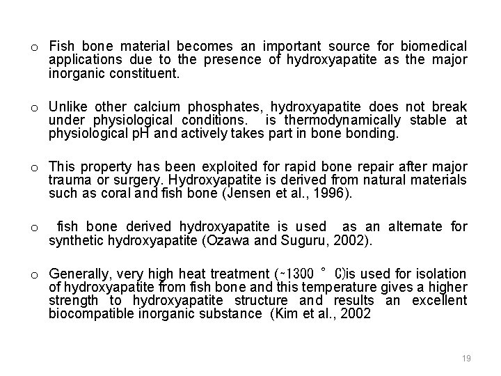 o Fish bone material becomes an important source for biomedical applications due to the