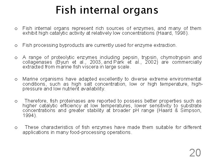 Fish internal organs o Fish internal organs represent rich sources of enzymes, and many