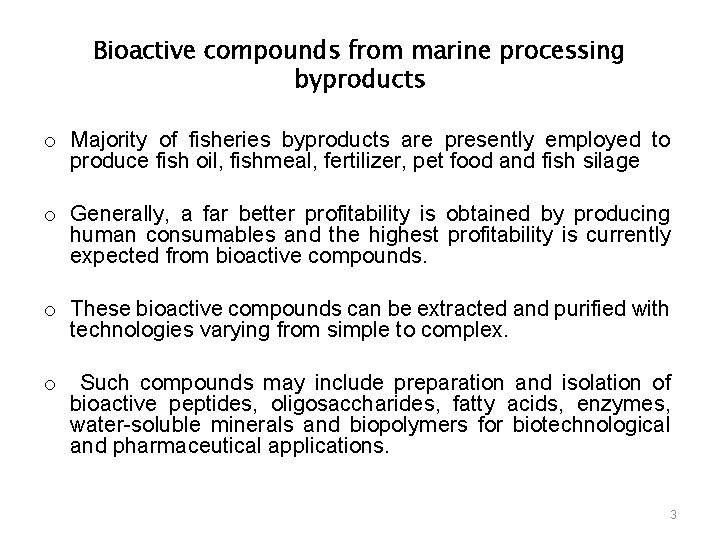Bioactive compounds from marine processing byproducts o Majority of fisheries byproducts are presently employed