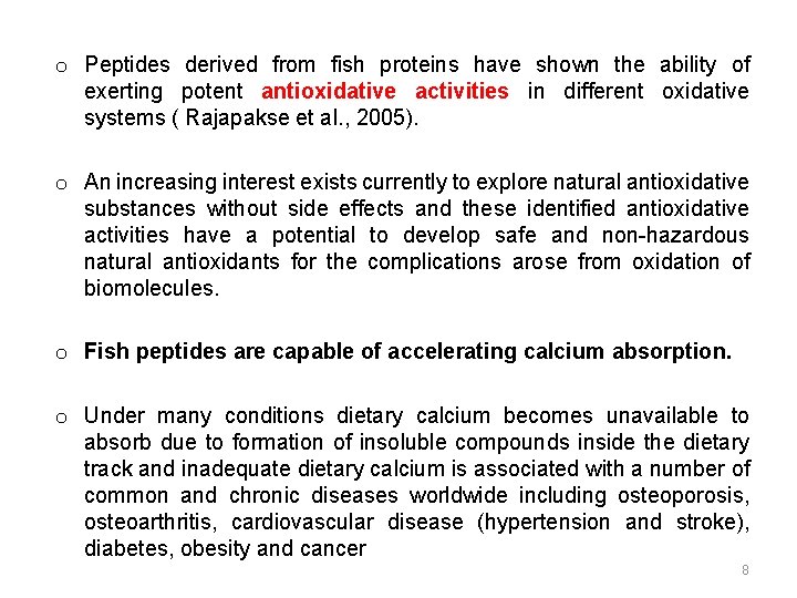 o Peptides derived from fish proteins have shown the ability of exerting potent antioxidative