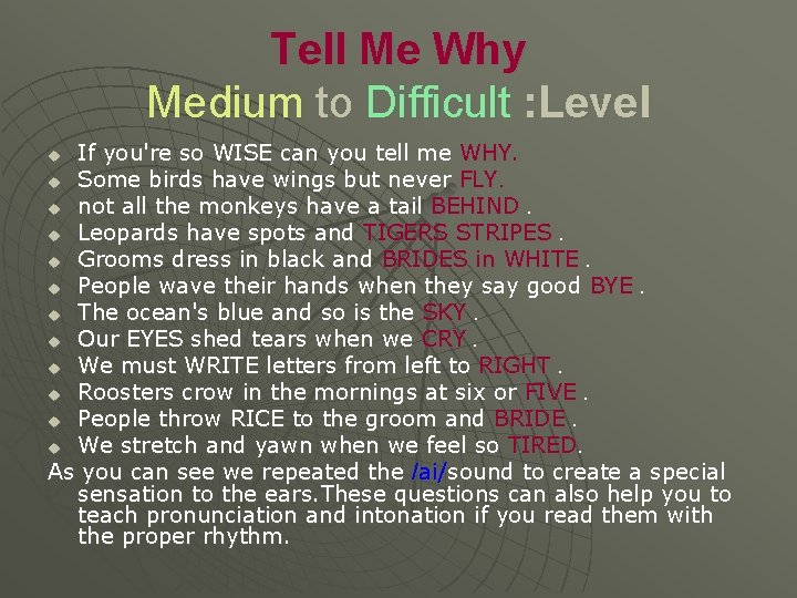 Tell Me Why Medium to Difficult : Level If you're so WISE can you