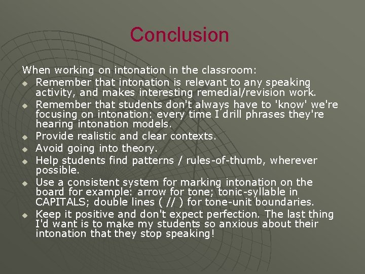 Conclusion When working on intonation in the classroom: u Remember that intonation is relevant