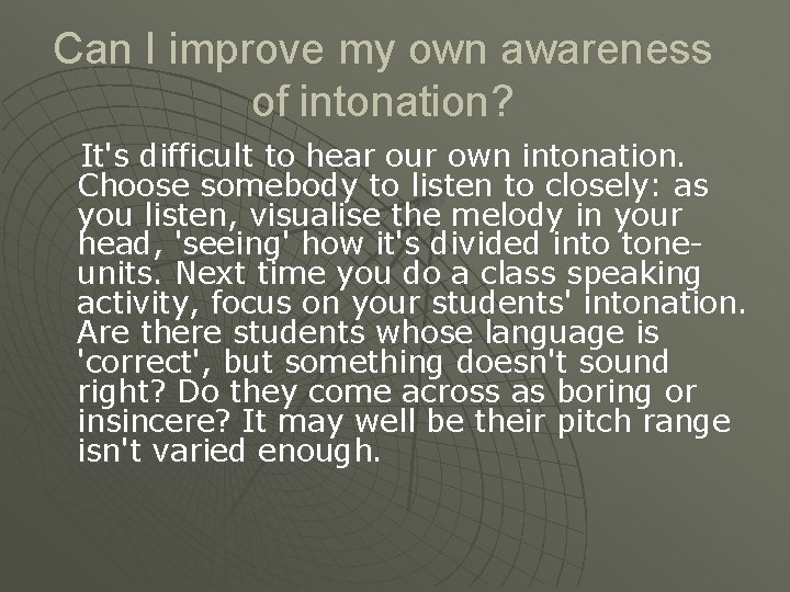 Can I improve my own awareness of intonation? It's difficult to hear our own