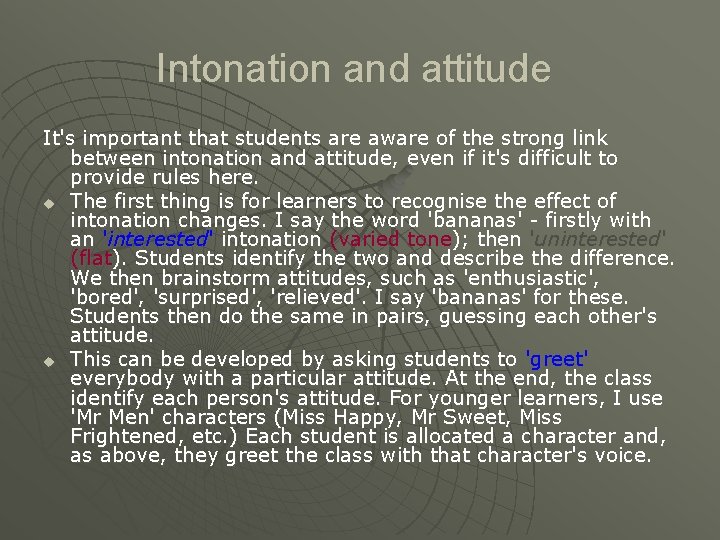 Intonation and attitude It's important that students are aware of the strong link between