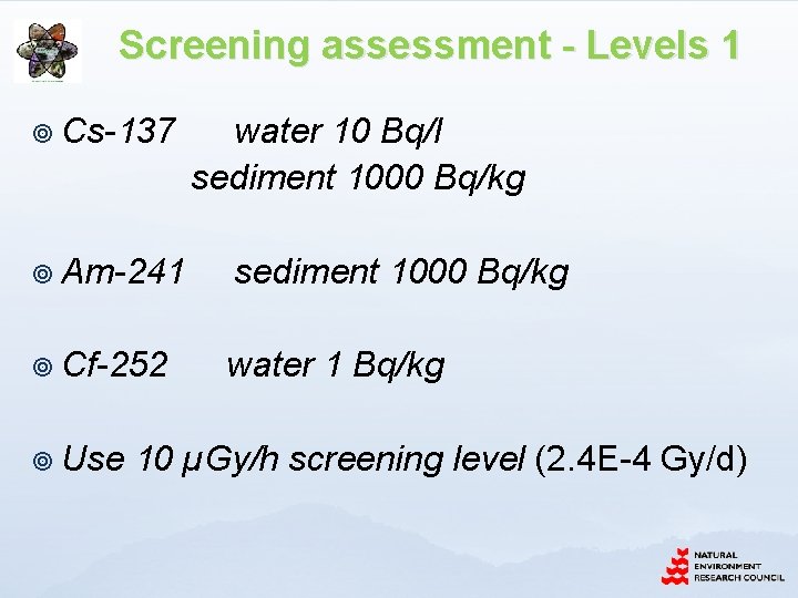 Screening assessment - Levels 1 ¥ Cs-137 ¥ Am-241 ¥ Cf-252 ¥ Use water