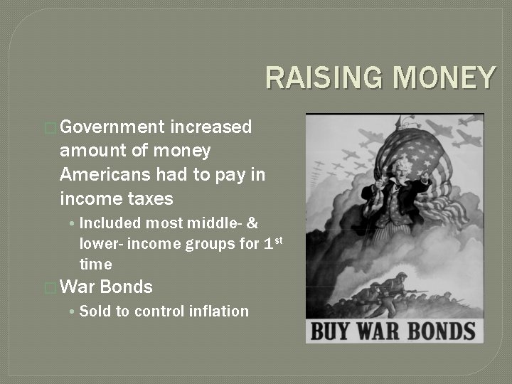 RAISING MONEY � Government increased amount of money Americans had to pay in income