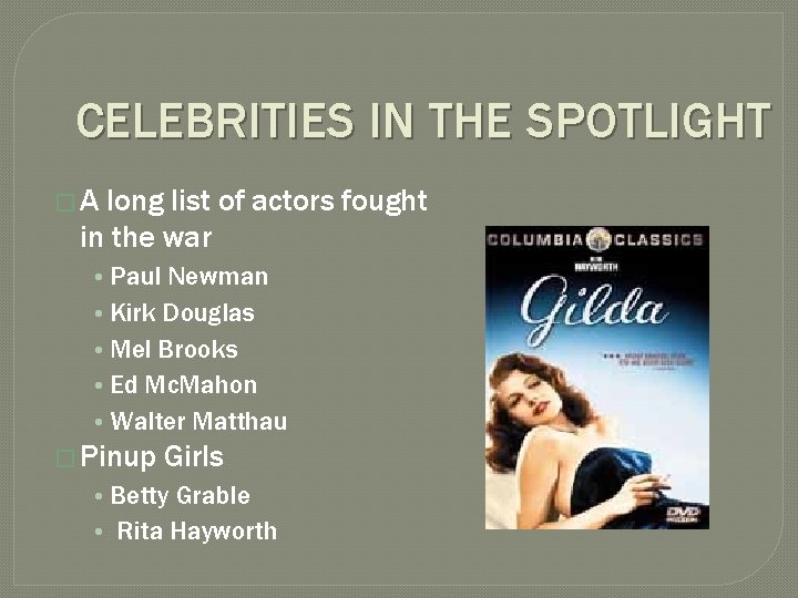 CELEBRITIES IN THE SPOTLIGHT �A long list of actors fought in the war •