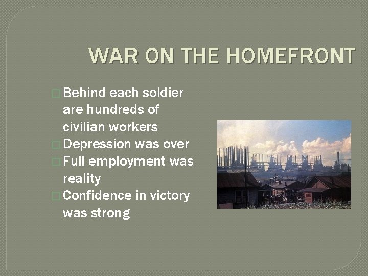 WAR ON THE HOMEFRONT � Behind each soldier are hundreds of civilian workers �
