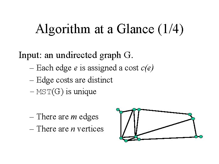 Algorithm at a Glance (1/4) Input: an undirected graph G. – Each edge e