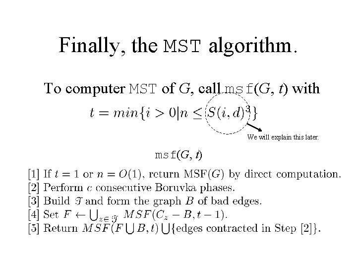 Finally, the MST algorithm. To computer MST of G, call msf(G, t) with We