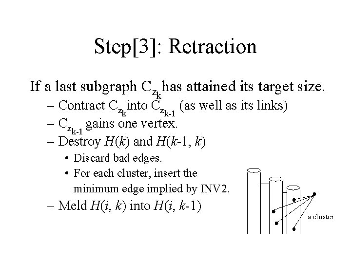 Step[3]: Retraction If a last subgraph Czkhas attained its target size. – Contract Czkinto