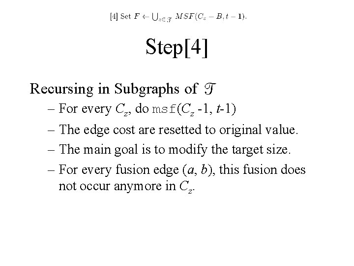 Step[4] Recursing in Subgraphs of . – For every Cz, do msf(Cz -1, t-1)