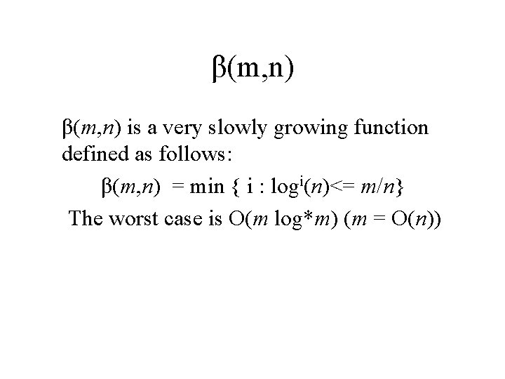 β(m, n) is a very slowly growing function defined as follows: β(m, n) =