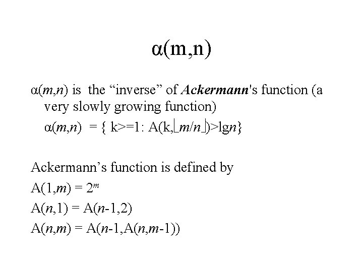 α(m, n) is the “inverse” of Ackermann's function (a very slowly growing function) α(m,