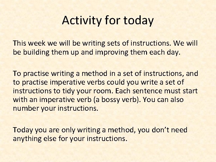 Activity for today This week we will be writing sets of instructions. We will