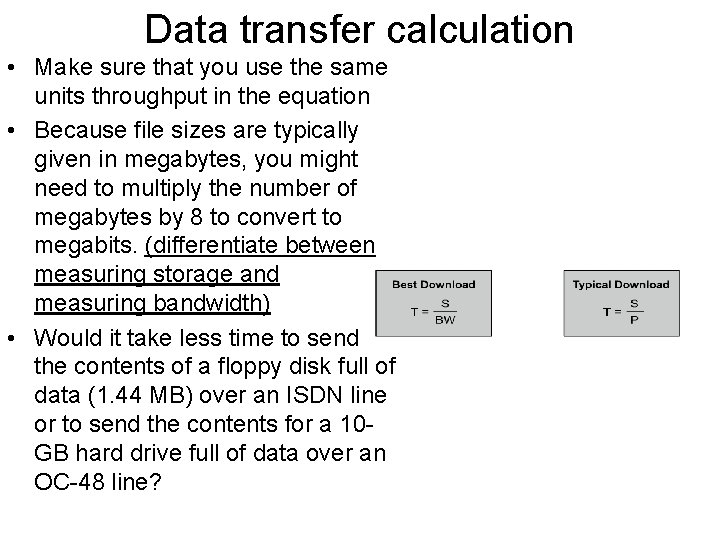 Data transfer calculation • Make sure that you use the same units throughput in