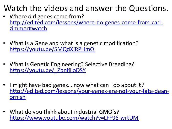 Watch the videos and answer the Questions. • Where did genes come from? http: