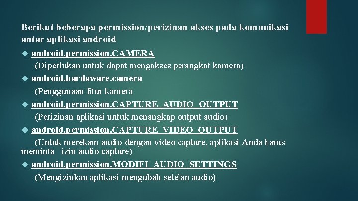 Berikut beberapa permission/perizinan akses pada komunikasi antar aplikasi android. permission. CAMERA (Diperlukan untuk dapat